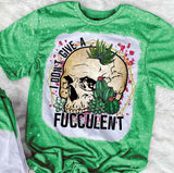 I Don't Give A Fucculent