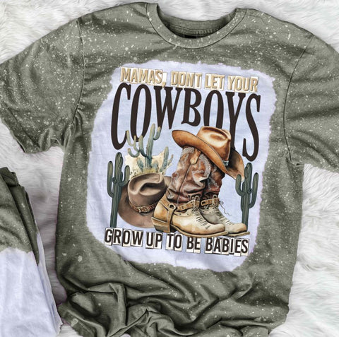 Mama's Don't Let Your Cowboys Grow Up To Be Babies