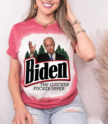 Biden The Quicker Fucker Upper