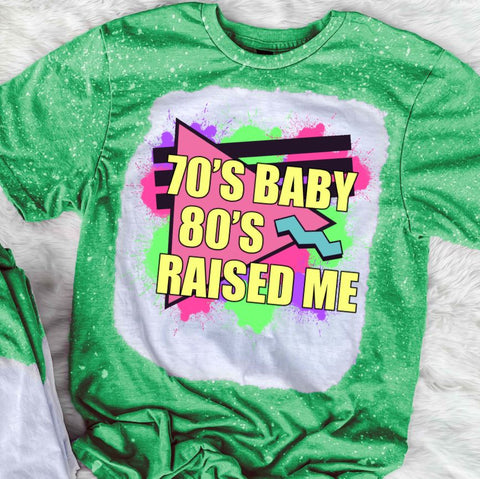 70s Baby 80s Raised Me
