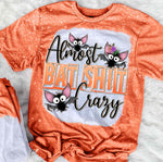 Almost Bat Shit Crazy