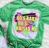 80s Baby 90s Raised Me