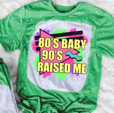 80s Baby 90s Raised Me