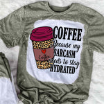 Coffee Because My Sarcasm Needs To Stay Hydrated