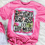 Bad Ass And Hot Mess