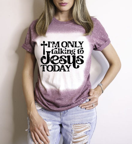 I'm Only Talking To Jesus Today