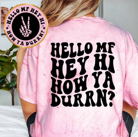 Hello MF How Ya Durrn?
