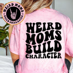 Weird Moms Build Character