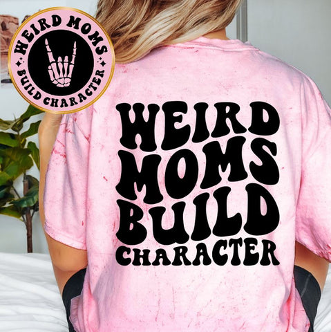 Weird Moms Build Character