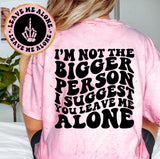 I'm Not The Bigger Person