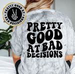 Pretty Good At Bad Decisions