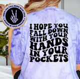 I Hope You Fall Down With Your Hands In Your Pocket