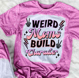 Weird Moms Build Character