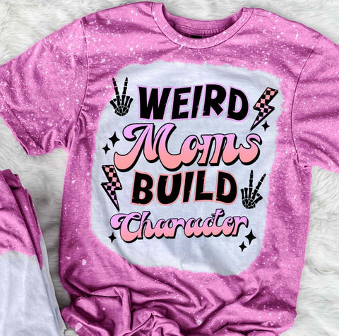 Weird Moms Build Character