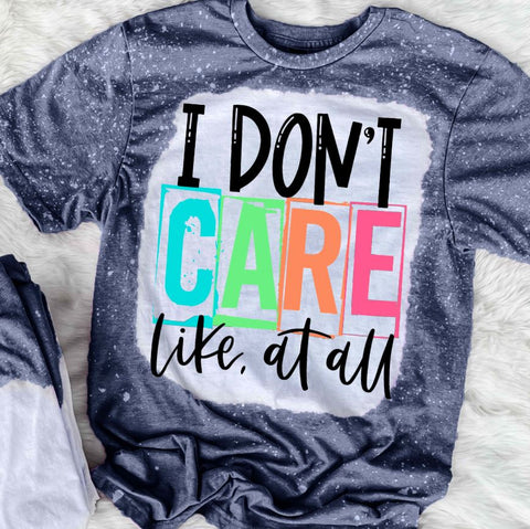 I Don't Care Like At All
