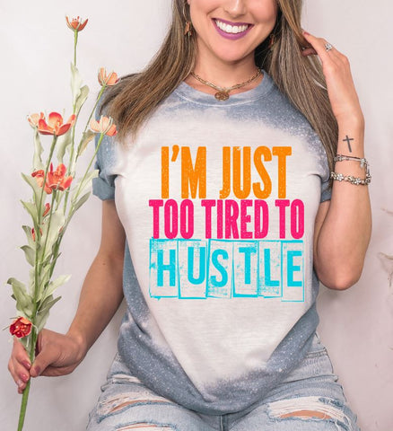 I'm Just Too Tired To Hustle