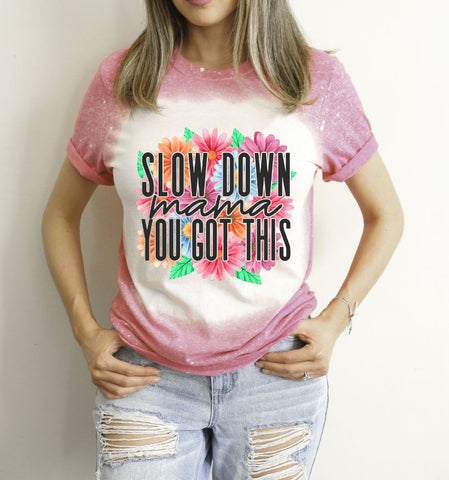 Slow Down Mama You Got This