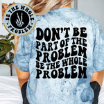 Be The Whole Problem
