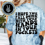 I Hope You Fall Down With Your Hands In Your Pocket