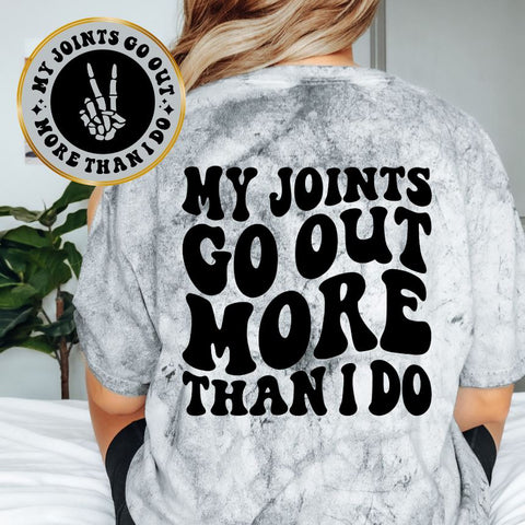 My Joints Go Out More Than I Do
