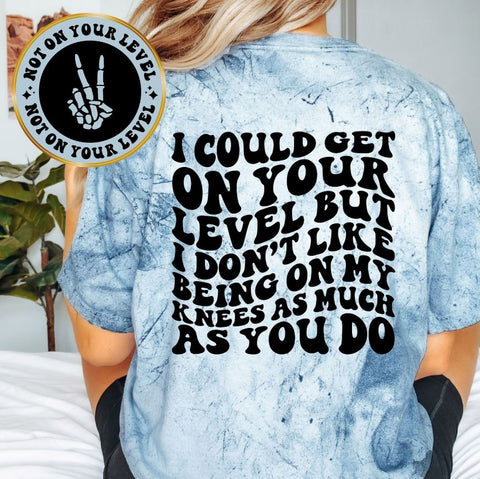 I Could Get On Your Level