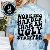 Working Harder Than An Ugly Stripper
