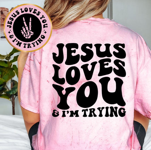 Jesus Loves You & I'm Trying