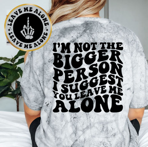 I'm Not The Bigger Person