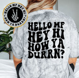 Hello MF How Ya Durrn?