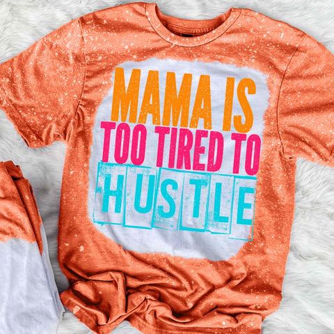 Mama Is Too Tired To Hustle