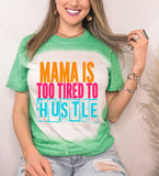 Mama Is Too Tired To Hustle