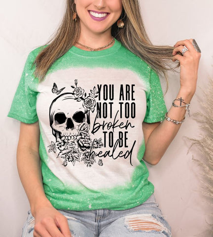You Are Not Too Broken To Be Healed