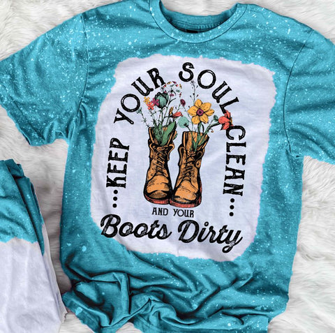 Keep Your Soul Clean And Your Boots Dirty