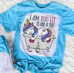 I Am Too Lit To Give A Shit