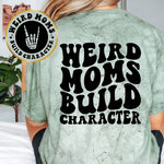 Weird Moms Build Character