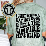 I Just Wanna Eat Hot Dogs & Tell The Umpire He's Blind