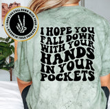 I Hope You Fall Down With Your Hands In Your Pocket