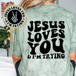 Jesus Loves You & I'm Trying