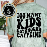 Too Many Kids Not Enough Caffeine