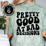 Pretty Good At Bad Decisions