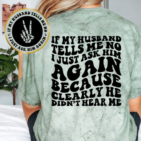 If My Husband Tells Me No I Just Ask Again