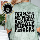 You Make Me Wish I Had More Middle Fingers