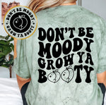 Don't Be Moody Grow Ya Booty