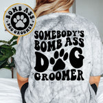 Somebody's Bomb Ass Dog Groomer