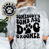 Somebody's Bomb Ass Dog Groomer