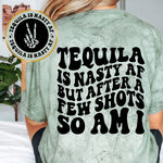 Tequila Is Nasty AF