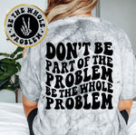 Be The Whole Problem