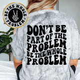 Be The Whole Problem