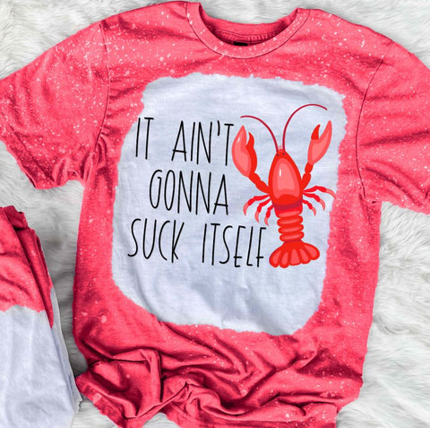 It Ain't Gonna Suck Itself