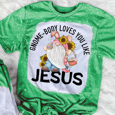 Gnome Body Loves You Like Jesus